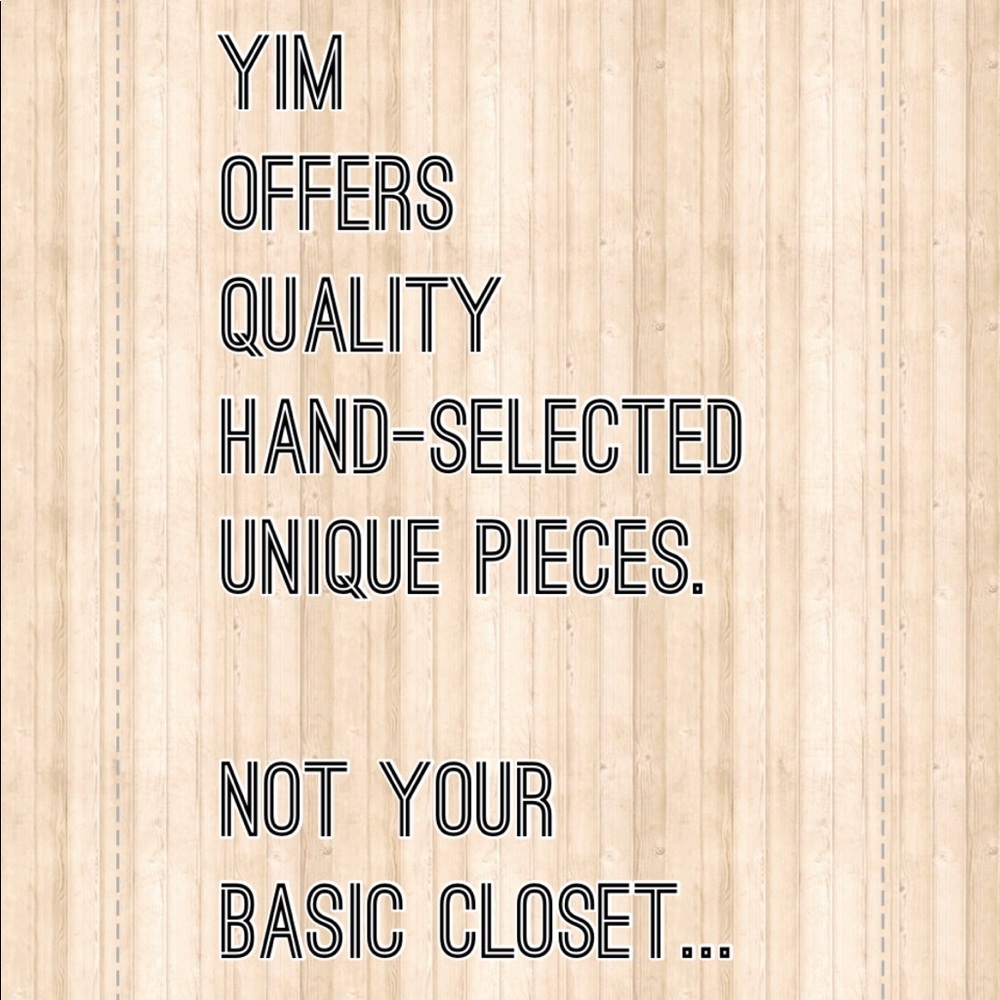 WALK INTO YIM’s CLOSET FOR QUALITY UNIQUE PIECES!